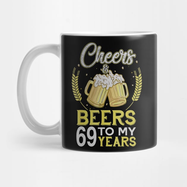 Cheers And Beers To My 69 Years Old 69th Birthday Gift by teudasfemales